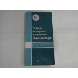 GHIDURI DE DIAGNOSTIC SI TRATAMENT IN REUMATOLOGIE - PROF. DR. RUXANDRA IONESCU